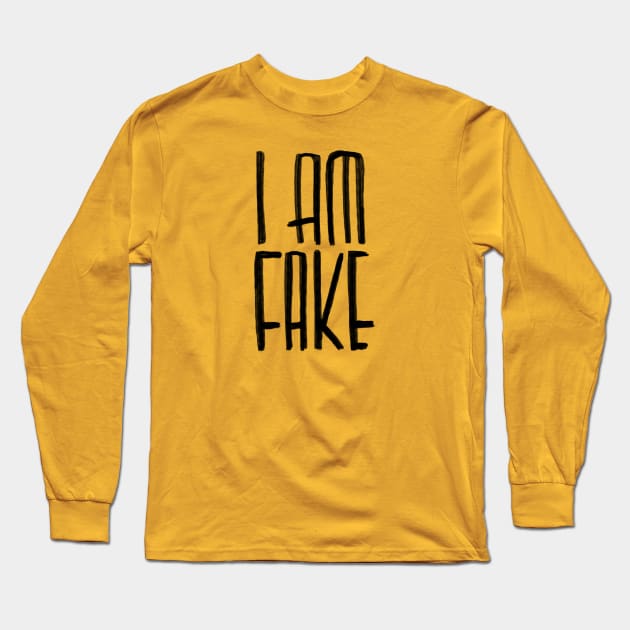 I am fake Long Sleeve T-Shirt by badlydrawnbabe